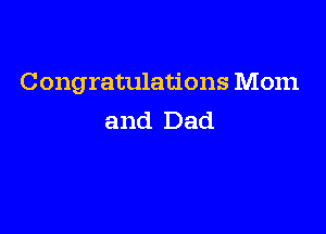 Congratulations Mom

and Dad