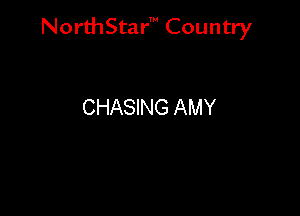 NorthStar' Country

CHASING AMY