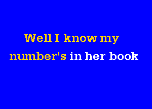 Well I know my

number's in her book