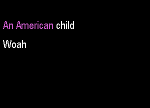 An American child
UVoah