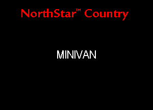 NorthStar' Country

MINIVAN