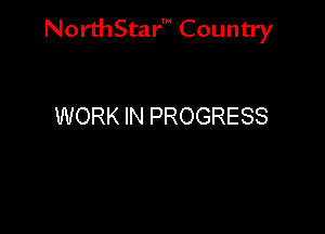 NorthStar' Country

WORK IN PROGRESS