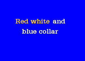 Red White and

blue collar