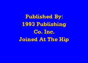 Published Byz
1993 Publishing

Co. Inc.
Joined At The Hip