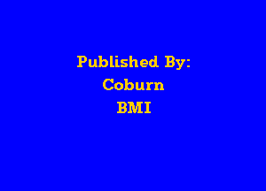 Published. Byz
Coburn

BMI