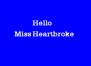 Hello

Miss Heartbroke