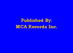 Published Byz

MCA Records Inc.