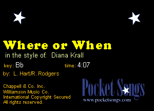 2?

Where or When

m the style of Diana Krall

key Bb Inc 4 07
by, L HamR Rodgers

Chappell 8 Co, Inc

Williamson MJSIc Co
Imemational Copynght Secumd
M rights resentedv