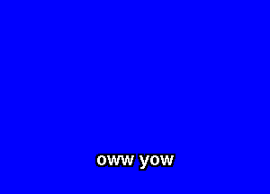 oww yow