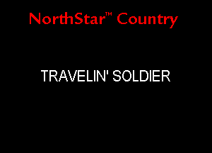 Nord-IStarm Country

TRAVELIN' SOLDIER