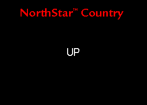 NorthStar' Country

UP