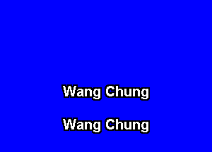 Wang Chung

Wang Chung