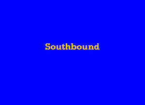 Southbound