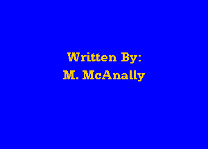 Written Byz

M. McAnally