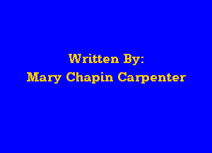 Written Byz

Mary Chapin Carpenter