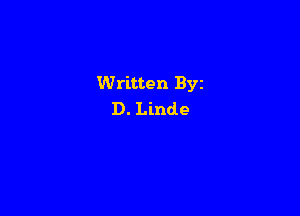 Written Byz

D. Linde
