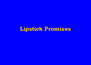 Lipstick Promises