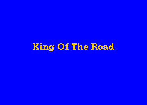 King Of The Road