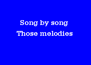 Song by song

Those melodies