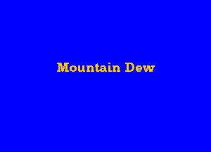 Mountain Dew