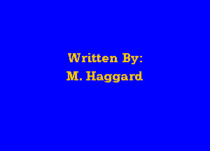 Written Byz

M. Haggard