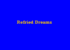 Reiried Dreams