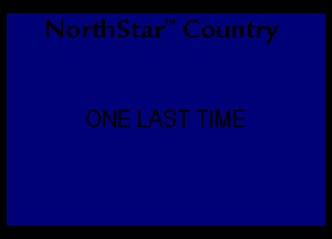 NorthStar' Country

ONE LAST TIME