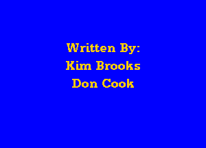 Written Byz
Kim Brooks

Don Cook