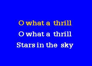 0 what a thrill
0 what a thrill

Stars in the sky