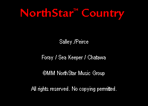 NorthStar' Country

Sallcy IPemze
Pony I Sea Keeper I Gem

QMM NorthStar Musxc Group

All rights reserved No copying permithed,