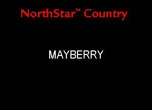 NorthStar' Country

MAYBERRY