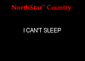 Nord-IStarm Country

I CAN'T SLEEP