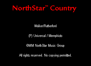 Nord-IStarm Country

UIIEIkerIMerford
(P) Universal I Memphlsm

wdhd NorihStar Musnc Group

NI nghts reserved, No copying pennted