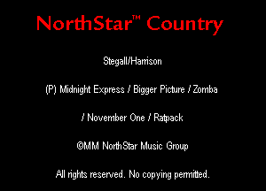 NorthStar' Country

SiegelllHamson
(P) Midnighi Exmss I 81998! Pic'amz I Zomba
INovembev One I Ram
(QMM NorthStar Music Group

NI tights reserved, No copying permitted.