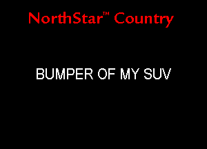 NorthStar' Country

BUMPER OF MY SUV