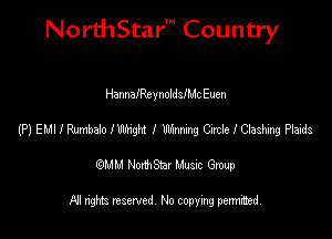 NorthStar' Country

HannafReynoldslMc Euen
mewmmmmmm I ang Cudelaaslmg Plads
emu NorthStar Music Group

All rights reserved No copying permithed