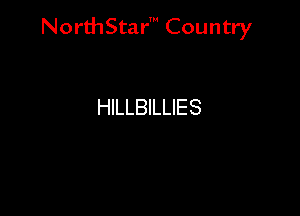 NorthStar' Country

HILLBILLIES