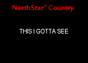 NorthStar' Country

THIS I GOTTA SEE