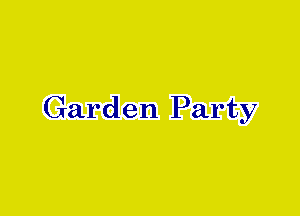 Garden Party