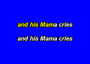 and his Mama cries

and his Mama cries