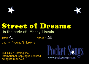 2?

Street of Dreams
m the style of Abbey Lincoln

key Ab Inc 4 58
by, V Youngfs Lewxs

EMI Miler Catalog Inc
Imemational Copynght Secumd
M rights resentedv