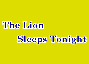 The Lion
Sleeps Tonight