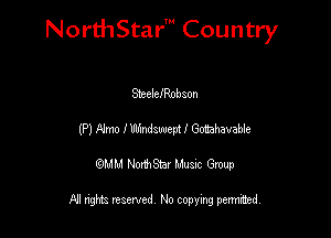 Nord-IStarm Country

SbeeleIRnbson
(P) Almo fWindsuuepU Gotnhavable
wdhd NorihStar Musnc Group

NI nghts reserved, No copying pennted