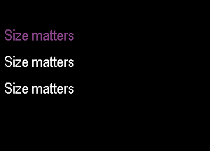 Size matters

Size matters

Size matters