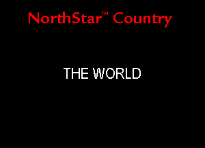 NorthStar' Country

THE WORLD
