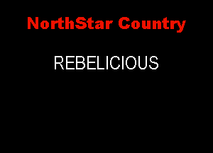 NorthStar Country

REBELICIOUS