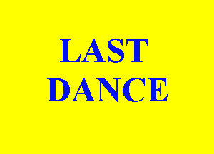 LAST
DANCE