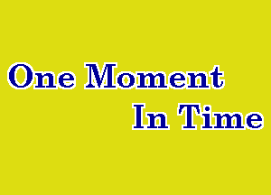 One Moment
In Time