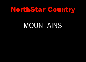 NorthStar Country

MOUNTAINS
