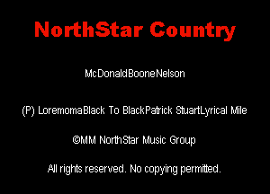 NorthStar Country

Mt DonaldBoonel-Jelson

(P) LaenmaBieck To BiackPank SmartLymai L'Je
QMM Nomsar Musm Group

All rights reserved No copying permitted,